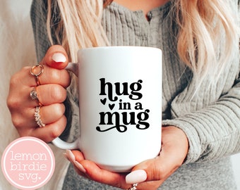Hug in a Mug SVG, Coffee SVG, Tea Svg, Coffee Cup Svg, Coffee Mug Svg, Svg Files, Svg Designs, Svg Digital, Svg Files for Cricut