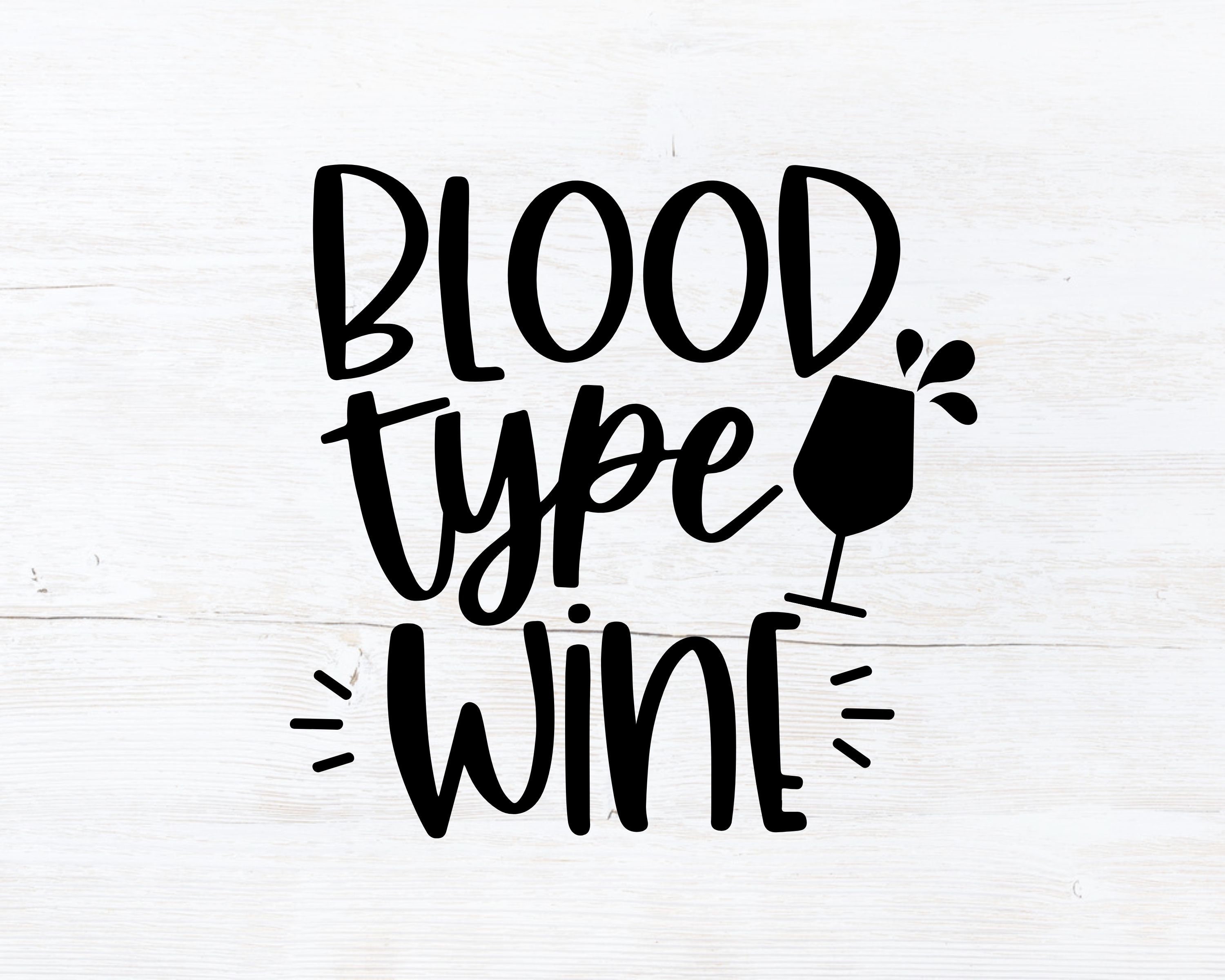 Funny Wine SVG Blood Type Wine Svg Wine Svg Wine Glass | Etsy