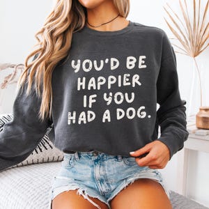 Du wärest glücklicher, wenn du einen Hund hättest, lustiger Hund zwar, Hund Liebhaber Blatt, Hund Person Zeichen, nicht für Hunde, Hund PNG, Hund nicht für Hemden, Hundeliebhaber