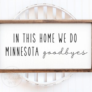 In diesem Haus tun wir Minnesota Goodbyes