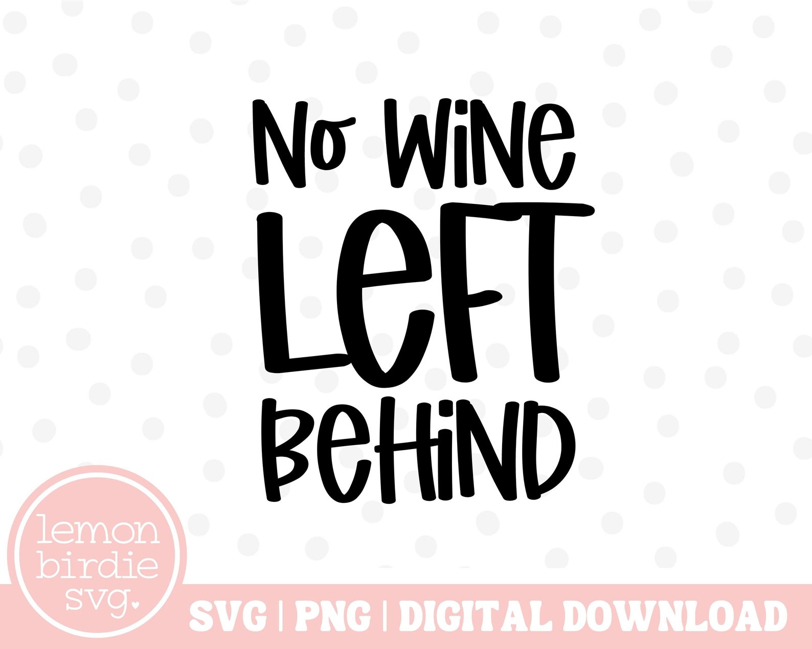 No Wine Left Behind SVG Wine Svg Funny Wine Svg Svg for Etsy Canada