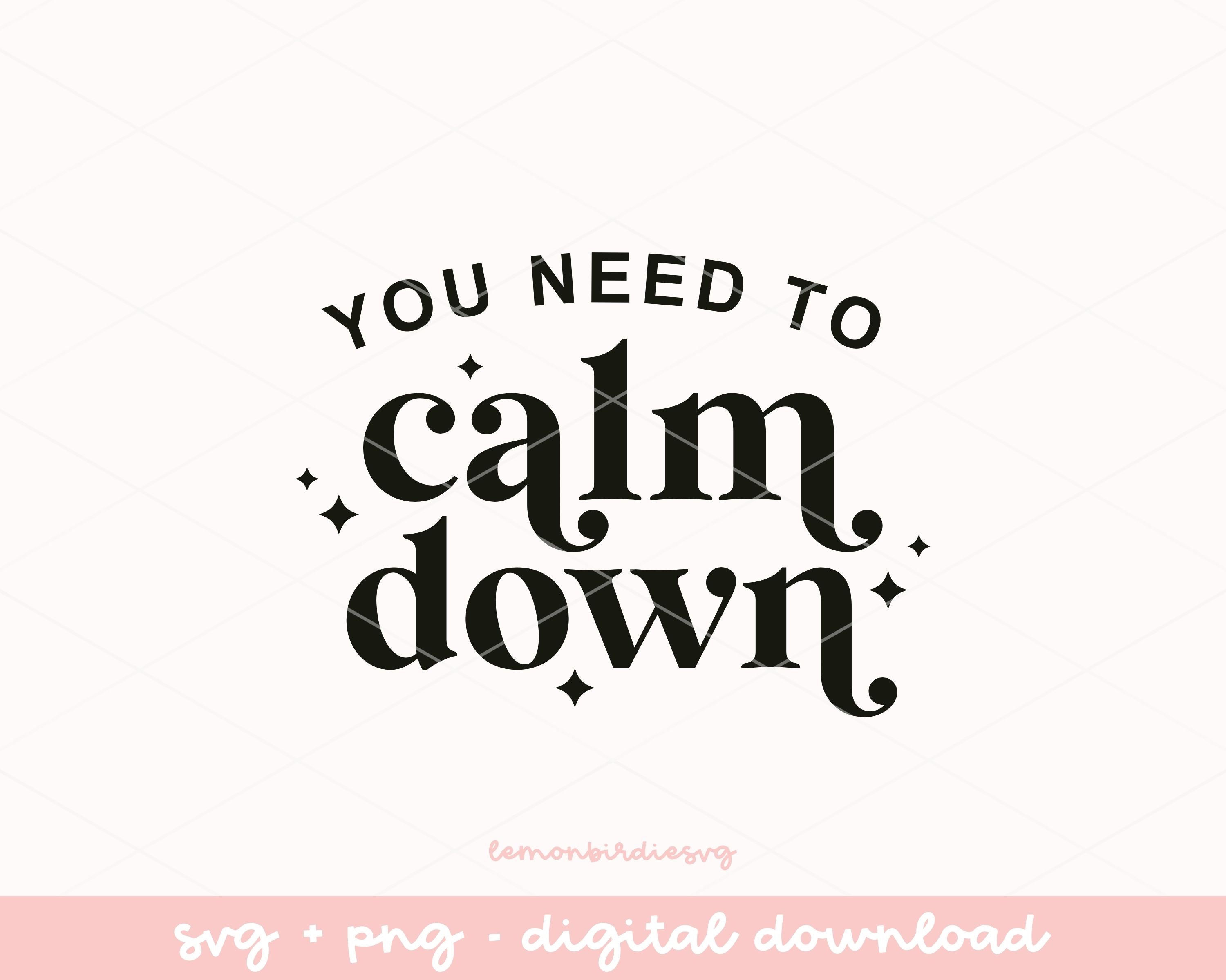 You Need to Calm Down Svg: Trendy Shirt Design (digital Download) - Etsy
