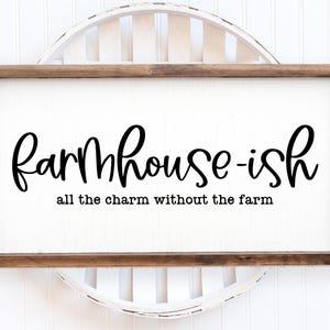 Farmhouse-ish All The Charm Without The Farm SVG, Farmhouse Sign Svg, Wall Sign Svg, Svg Designs, Cricut Svg, Cut Files, Farm Png