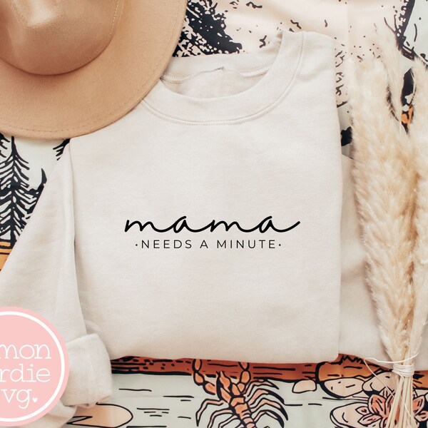 Mama Needs A Minute SVG, Mama Svg, Mom Svg, Mom Life Svg, Shirt Svg, Svg for Shirts, Svg Cut File, Cricut Svg, Silhouette Svg