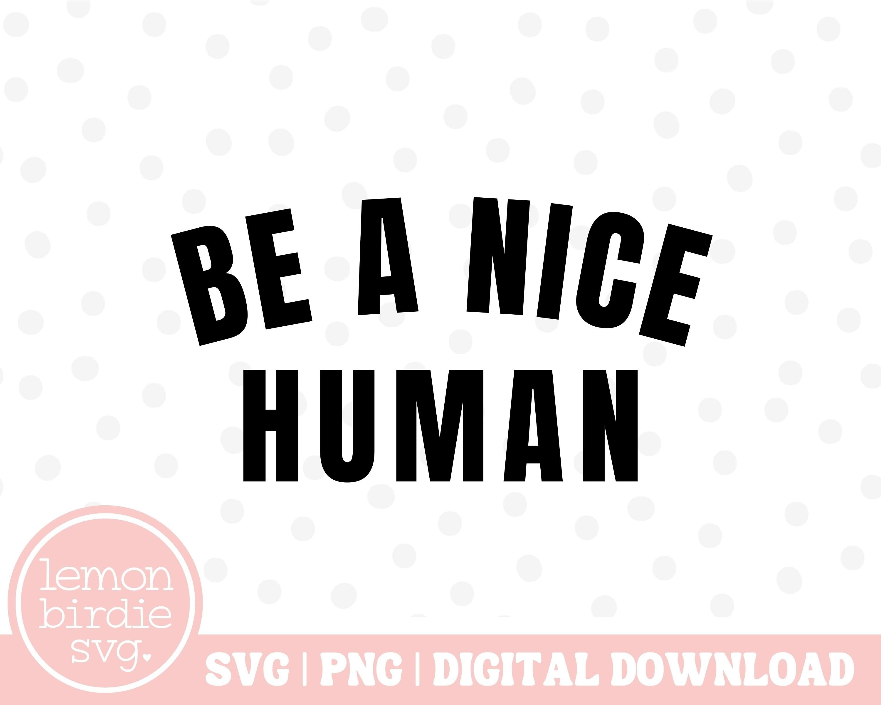 Be A Nice Human SVG Be Nice Svg Trendy Svg Be A Nice Etsy