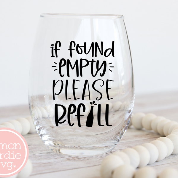 If Found Empty Please Refill Svg, Wine Svg, Funny Wine SVG, Wine Glass Svg, Wine Tumbler Svg, Funny Sayings Svg, Cricut Svg