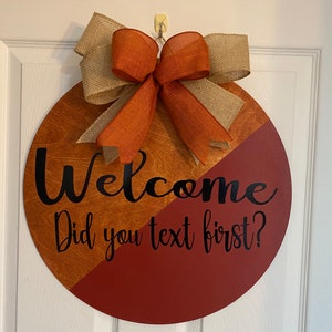 18” wood round. Welcome “Did you text first”.