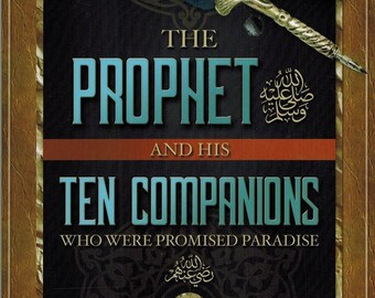 The Prophet and His Ten Companions (Who Were Promised Paradise) By Al Hafiz Abdul Ghani al-Maqdisi