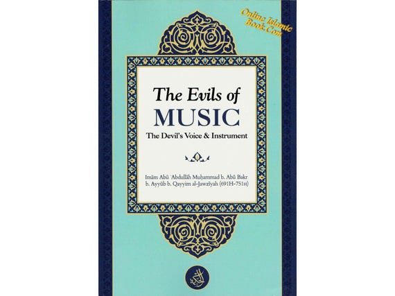 The Evils of Music  The Devil’s Voice & Instrument By Imam Ibn Qayyim Al-Jawziyah