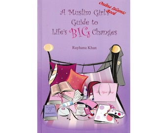 A Muslim Girls Guide to Lifes Big Changes By Rayhana Khan