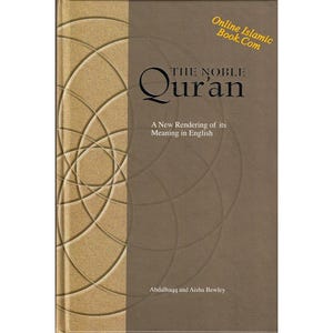 The Noble Quran A New Rendering of its Meaning in English