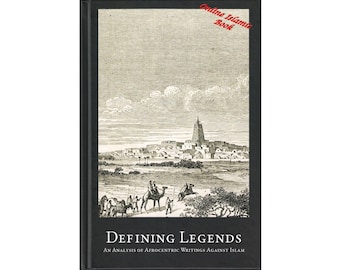 Defining Legends-An Analysis of Afrocentric Writings Against Islam By Abdulhaq Al-Ashanti