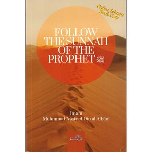 Follow The Sunnah of The Prophet by Muhammad Nasir al-Din al-Albani