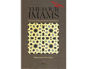 The Four Imams Their Lives Works And Their Schools Of Thought