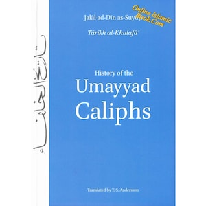 History of the Umayyad Caliphs By Jalal ad Din As-Suyuti