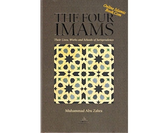 The Four Imams Their Lives Works And Their Schools Of Thought