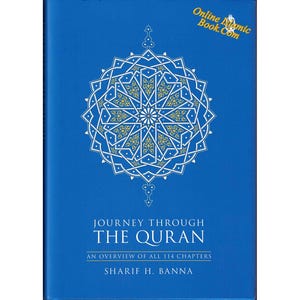 May include: A blue book cover with a white and gold geometric design. The title is "Journey Through The Quran: An Overview of All 114 Chapters" by Sharif H. Banna.