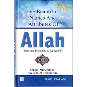 Pode incluir: Uma capa de livro azul com o título "The Beautiful Names And Attributes Of Allah" em texto branco. O subtítulo é "Important Principles To Remember" em texto branco menor. O autor é listado como "Shaikh, Muhammad bin Salih Al-'Uthaimeen". A capa do livro também apresenta um design decorativo no centro e o nome do editor "DARUSSALAM" em texto branco.