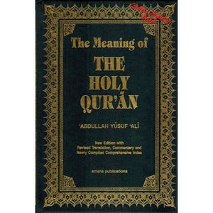May include: A hardcover book titled "The Meaning of The Holy Qur'an" by Abdullah Yusuf Ali. The cover is dark teal with gold lettering and a decorative gold border. The book is a new edition with revised translation, commentary, and index.
