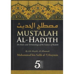 Mustalah Al-Hadith The Rules and Terminology Of the Science Of Hadith