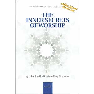 The Inner Secrets Of Worship By Imam Ibn Qudamah Al-Maqdisi