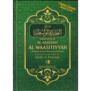 Explanation of al-Aqeedat al-Waasitiyyah of Shaykh al-Islam Ahmad Ibn Taimiyyah By Shaikh Saalih al-Fawzaan