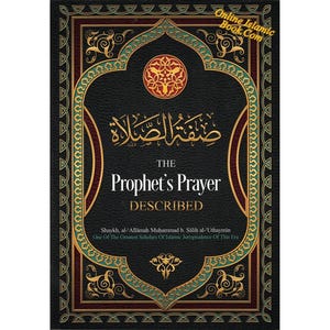 The Prophet&#39;s Prayer Described By Imaam Muhammad bin Saalih al-&#39;Uthaymeen