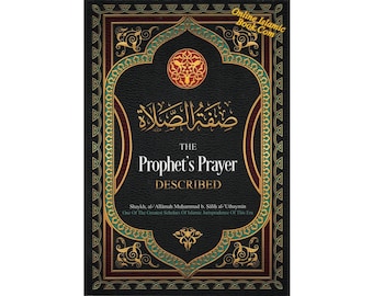 May include: A book cover with a black background and gold lettering. The title is "The Prophet's Prayer Described" and the author is Shaykh, al-Allämah Muhammad b. Salib al-Uthaymin. The cover features intricate gold and green designs.