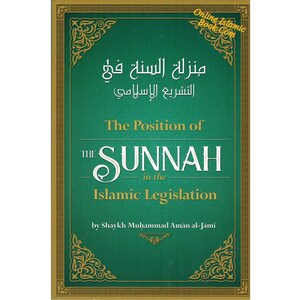 The Position Of The Sunnah In The Islamic Legislation By Shaykh Muhammad Aman al-Jami