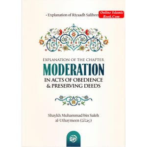 Może przedstawiać: Okładka książki z tytułem "Wyjaśnienie rozdziału Umiarkowanie w aktach posłuszeństwa i zachowywaniu uczynków". Okładka zawiera dekoracyjny kwiatowy wzór w kolorach zielonym, niebieskim i czerwonym, z nazwiskiem autora i stroną internetową "Online Islamic Book.Com."