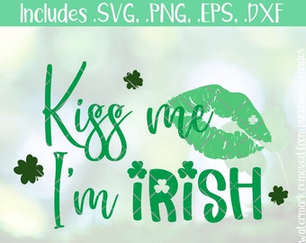 Kiss Me I'm Irish SVG - Shamrock svg - St Patrick's Day svg Descargar - PNG DXF Eps - Clover Cut files Cricut Silhouette - Shirt Decal