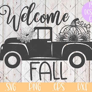 Welcome Fall SVG - Rustic SVG Digital Download - Pumpkin Truck SVG - Sunflower Truck Cut Files for Cricut, Silhouette - Autumn png eps dxf