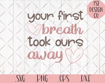 Nuevo bebé SVG Su primer aliento nos quitó el nuestro PNG Digital Art Nursery Baby's Room Wall Body Nuevo regalo para bebé Archivo de corte imprimible eps dxf