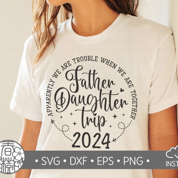 Father Daughter Trip 2024 SVG, Father Daughters Trip, Matching Shirts, travel t-shirts, svg, png, eps, dxf, Cricut, Silhouette, Cut File