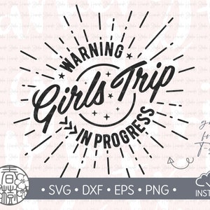 warning girls trip in progress, Girls Trip Svg, Matching Shirts, travel svg, retro, cut file, svg, png, eps, dxf, cricut, Silhouette