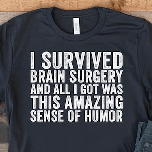 Funny Brain Surgery Shirt, Neurosurgery Tshirt, Cranial Operation Humor, Brain Recovery Gift Idea, Neurological Surgery T Shirt, Craniotomy