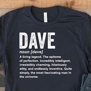 Dave Definition Shirt, Funny Dave Shirt, Shirts for Dave, Dave Name T-Shirt, Funny Gift For Dave, Tshirt For Someone Called Dave, Custom Tee
