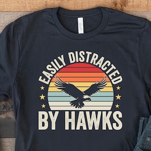 Easily Distracted By Hawks Shirt, Hawk Lover T-Shirt, Birdwatching Tshirt, Gift Idea For Hawk Fans, Bird Of Prey Tshirt, Ornithology T-Shirt
