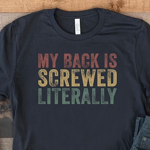 My Back Is Screwed Literally Shirt, Broken Spine Shirt, Back Surgery Gift, Spinal Fusion TShirt, Spinal Surgery Tee, Back Fracture Survivor
