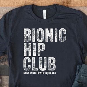 Bionic Hip Club, Funny Hip Replacement Shirt, Hip Surgery Gift, Hip Operation T shirt, Clothing After Hip Surgery, Broken Hip Gift, Recovery
