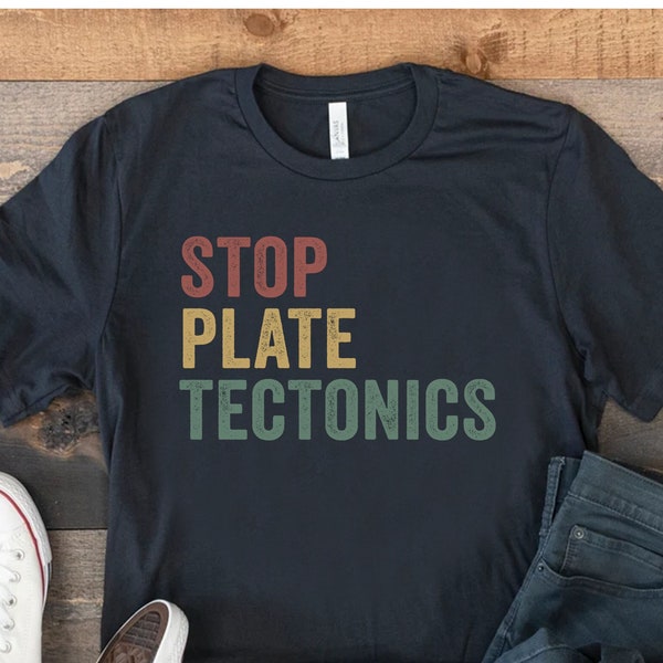 Stop Plate Tectonics Shirt, Geologist Gift, Rock Lover Shirt, Funny Geology Gift For Geologist, Funny Geology Shirts Men, Geology Teacher