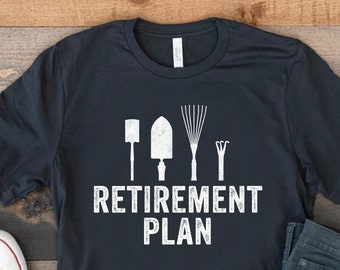 Retirement Plan Gardening Shirt, Garden Shirt For Dad, Fathers Day Gift, Landscaper Tshirt For Father, Botanical T Shirt, Gardener T-Shirt