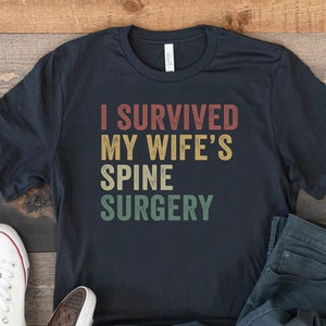 I Survived My Wifes Spine Surgery, Post Spine Operation Shirt, Broken Spine Tshirt, Back Surgery Gift For Husband, Spinal Op Recovery Shirt