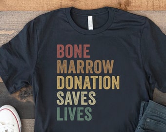 Bone Marrow Donation Saves Lives Shirt, Awareness Shirt, Donation Tshirt, Bone Marrow Transplant Recipient Gift, Surgery T-Shirt