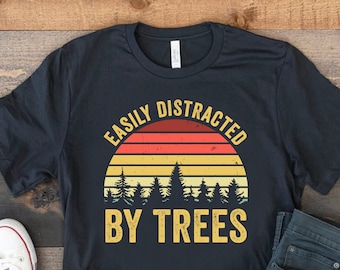 Easily Distracted By Trees, Tree Lovers Gift, Gift For Tree Surgeon, Arborist Shirt, Funny Tree TShirt, Tree T Shirt, Tree Forest Gifts