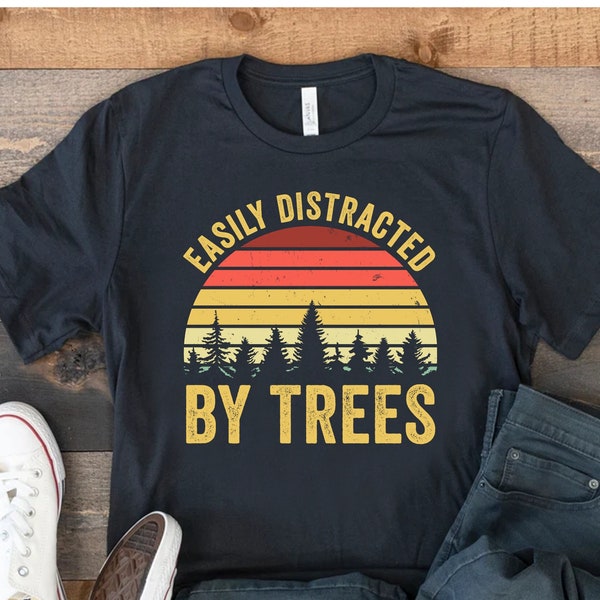 Easily Distracted By Trees, Tree Lovers Gift, Gift For Tree Surgeon, Arborist Shirt, Funny Tree TShirt, Tree T Shirt, Tree Forest Gifts