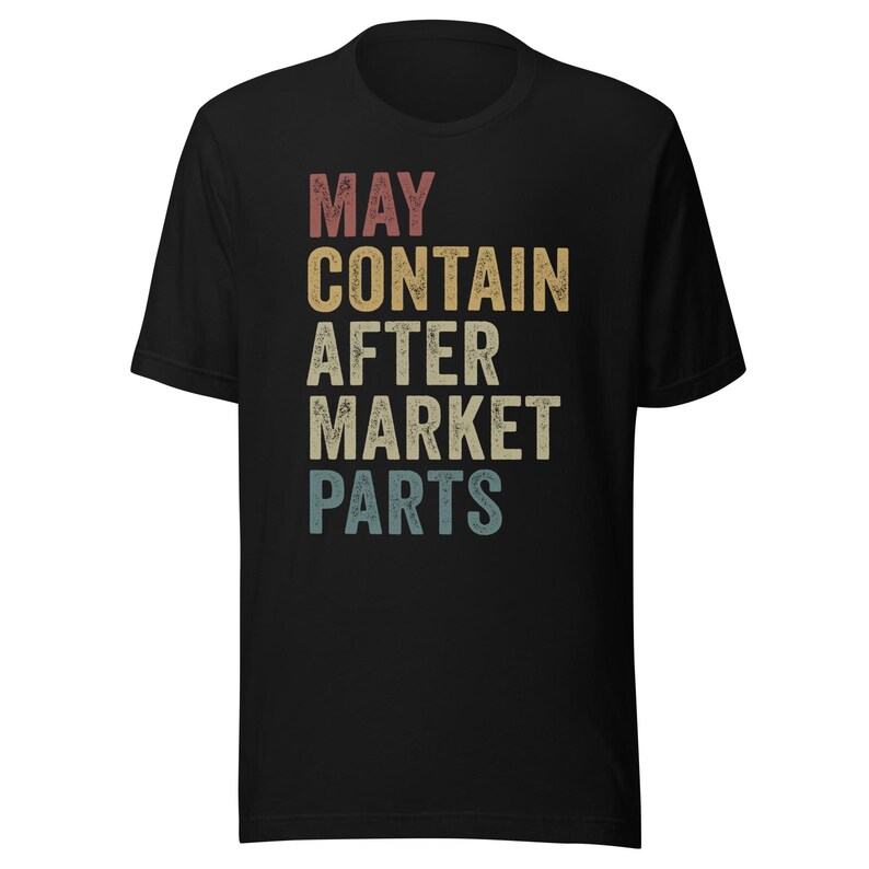 May include: Black t-shirt with a vintage-style graphic that reads "MAY CONTAIN AFTER MARKET PARTS".