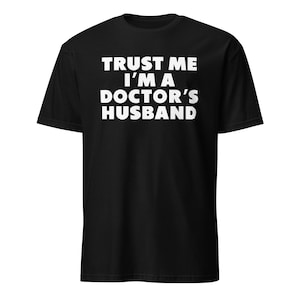 Married To A Doctor, Doctors Husband, My Wife Is A Doctor, Doctor Husband, Married Doctor, Husband Of A Doctor, Marry Doctor Shirt