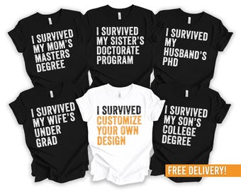 I Survived My Wifes Doctoral Program, My Sisters Medical School, My Boygfriends Residency Program, My Fiances PHD, My Moms Nursing Degree