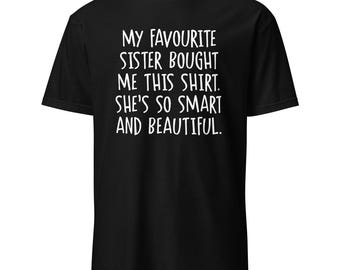 Funny Sister Gift, Funny Sister Shirt, Gift For Sister Funny, Gift For Sister From Sister, Gift For Brother From Sister, Gift For Brother